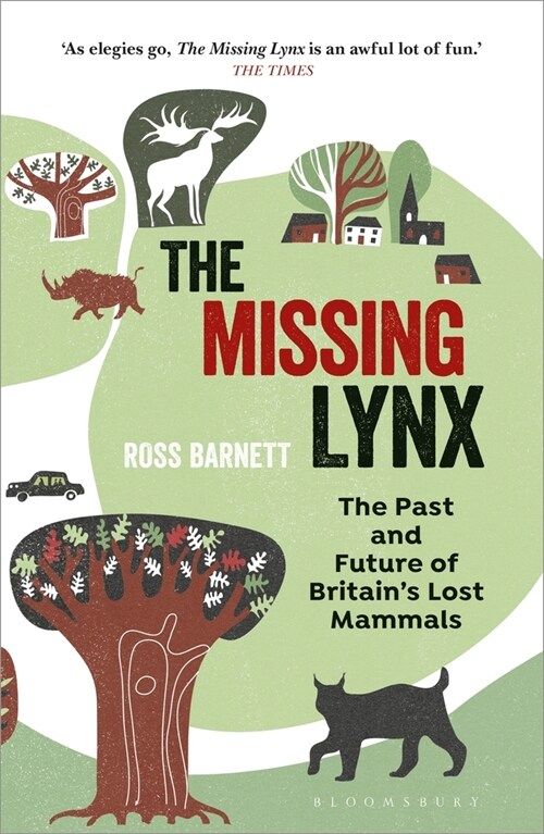 The Missing Lynx : The Past and Future of Britains Lost Mammals (Paperback)