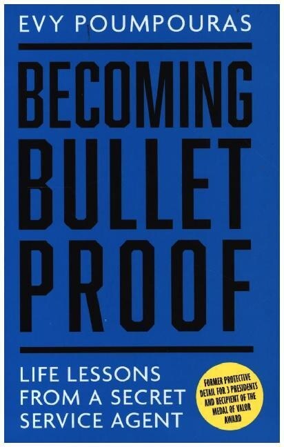 Becoming Bulletproof : Life Lessons from a Secret Service Agent (Paperback)