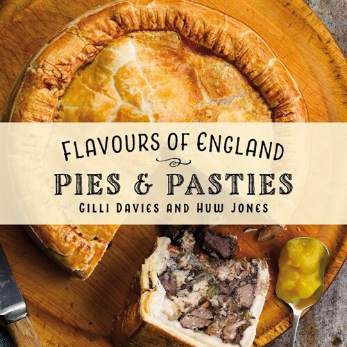 Flavours of England: Pies and Pasties (Hardcover)