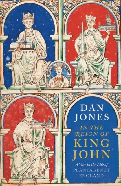 In the Reign of King John : A Year in the Life of Plantagenet England (Hardcover)