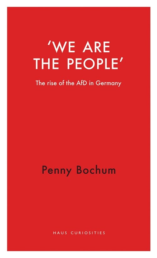 We are the People : The rise of the AfD in Germany (Paperback)