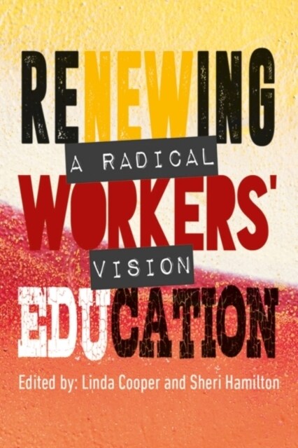 Renewing Workers Education : A Radical Vision (Paperback)