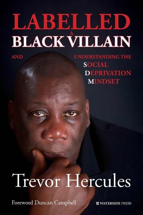 Labelled a Black Villain : and Understanding the Social Deprivation Mindset (Paperback, 2 New edition)