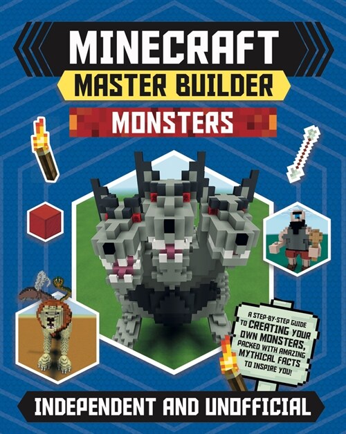Master Builder - Minecraft Monsters (Independent & Unofficial) : A Step-by-Step Guide to Creating Your Own Monsters, Packed with Amazing Mythical Fact (Paperback)