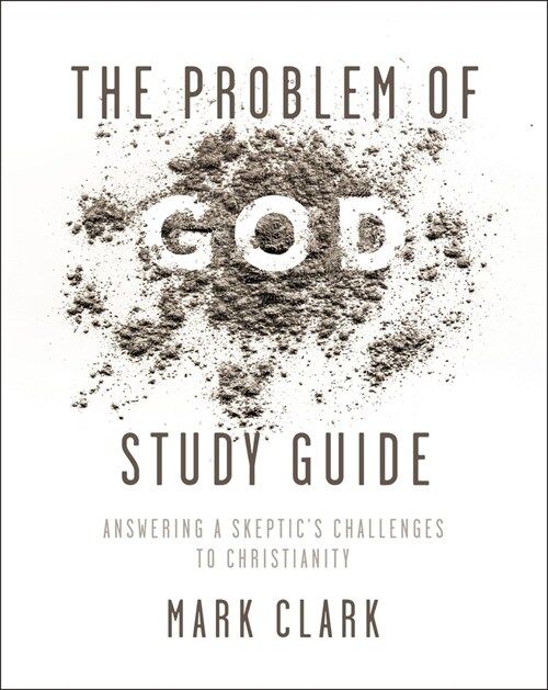The Problem of God Study Guide: Answering a Skeptics Challenges to Christianity (Paperback)