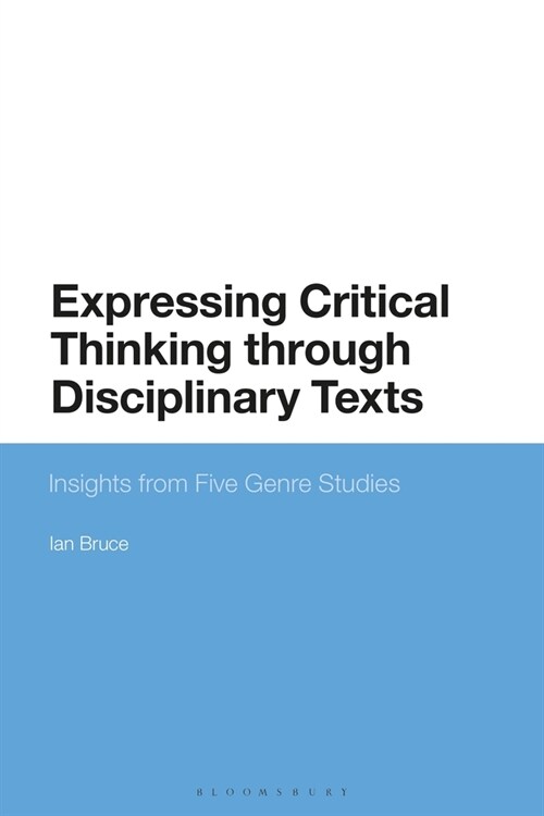 Expressing Critical Thinking through Disciplinary Texts : Insights from Five Genre Studies (Hardcover)