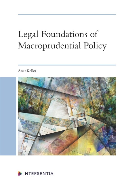 Legal Foundations of Macroprudential Policy : An Interdisciplinary Approach (Hardcover)