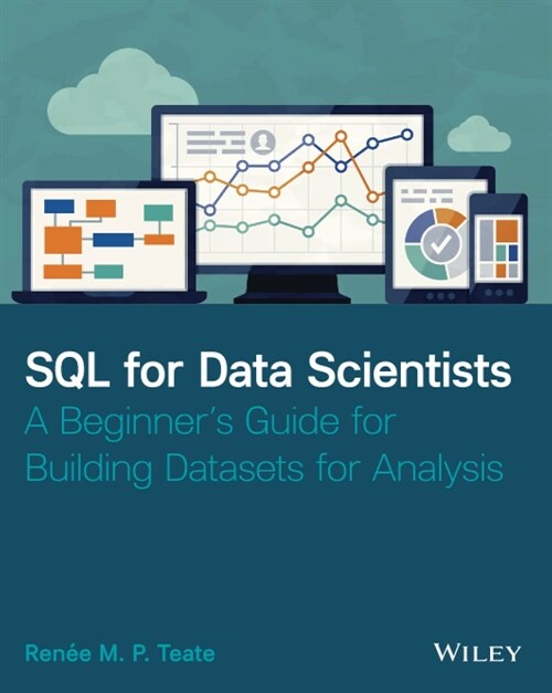 SQL for Data Scientists: A Beginners Guide for Building Datasets for Analysis (Paperback)