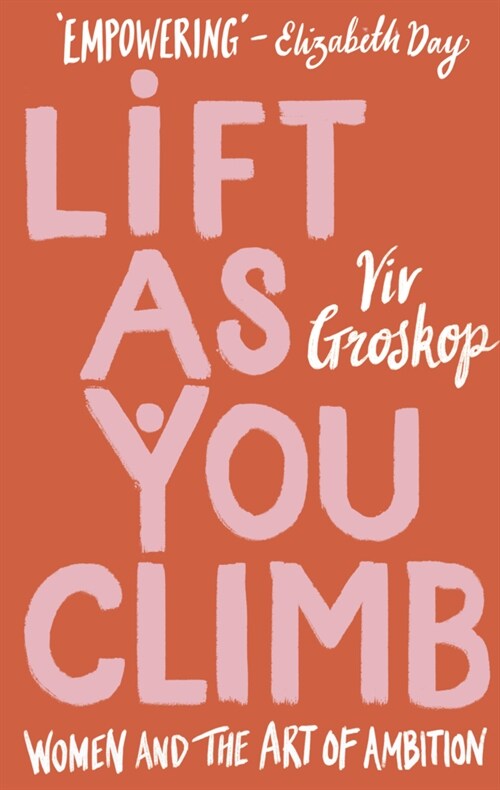 Lift as You Climb : Women and the Art of Ambition (Hardcover)