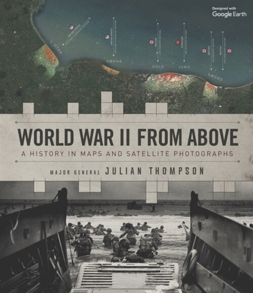 World War II from Above : A History in Maps and Satellite Photographs (Hardcover)