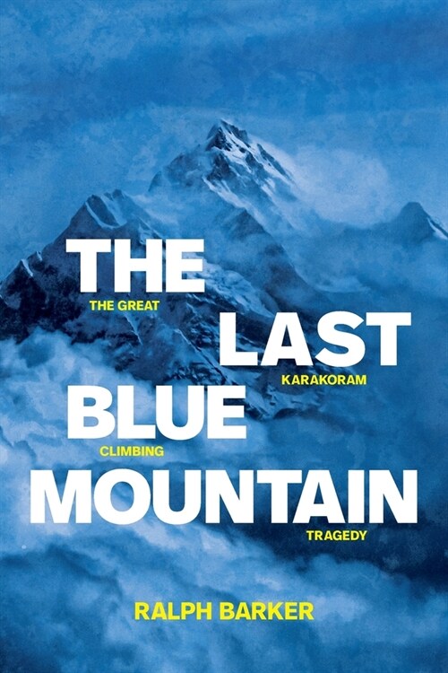 The Last Blue Mountain : The great Karakoram climbing tragedy (Paperback, New ed)
