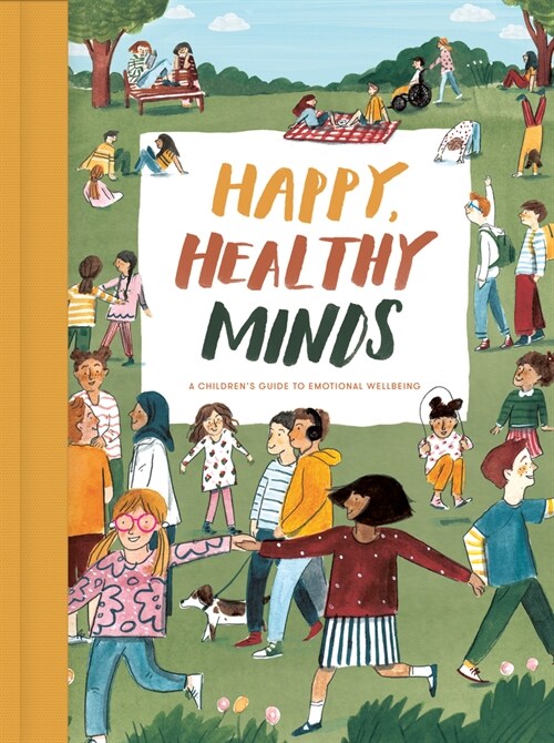 Happy, Healthy Minds : A Childrens Guide to Emotional Wellbeing (Hardcover)