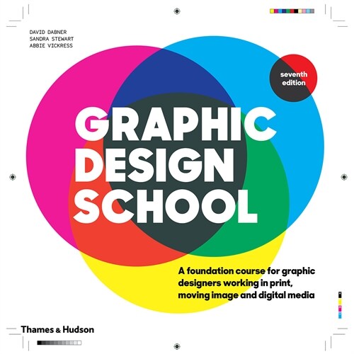 Graphic Design School : A Foundation Course for Graphic Designers Working in Print, Moving Image and Digital Media (Paperback, Seventh edition)