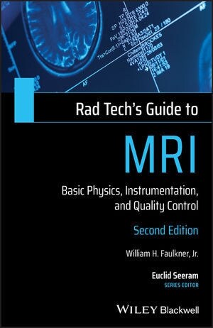 Rad Techs Guide to MRI : Basic Physics, Instrumentation, and Quality Control (Paperback, 2 ed)