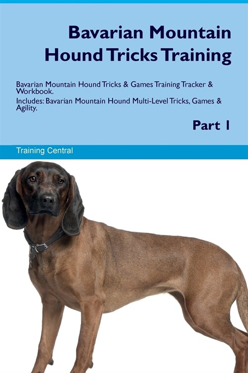 Bavarian Mountain Hound Tricks Training Bavarian Mountain Hound Tricks & Games Training Tracker & Workbook. Includes : Bavarian Mountain Hound Multi-L (Paperback)