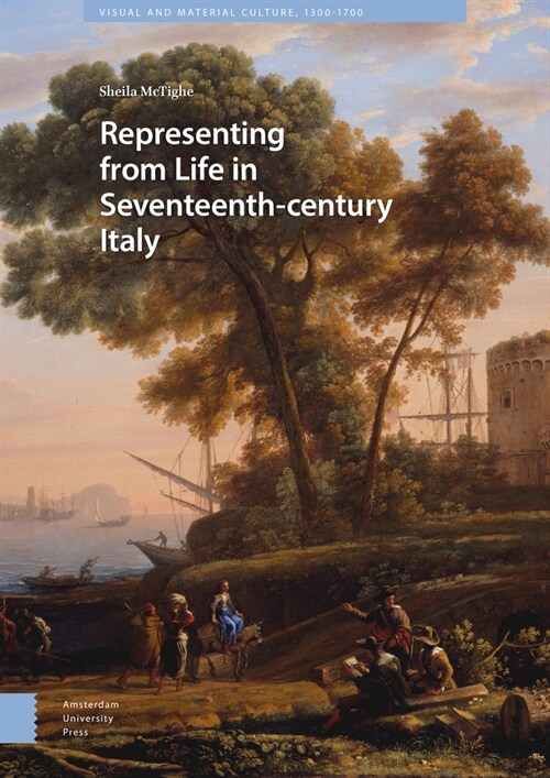 Representing from Life in Seventeenth-century Italy (Hardcover, 0)