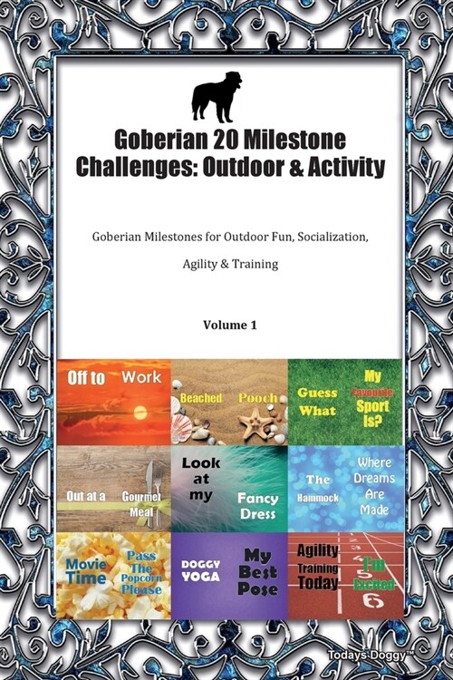 Goberian 20 Milestone Challenges : Outdoor & Activity Goberian Milestones for Outdoor Fun, Socialization, Agility & Training Volume 1 (Paperback)