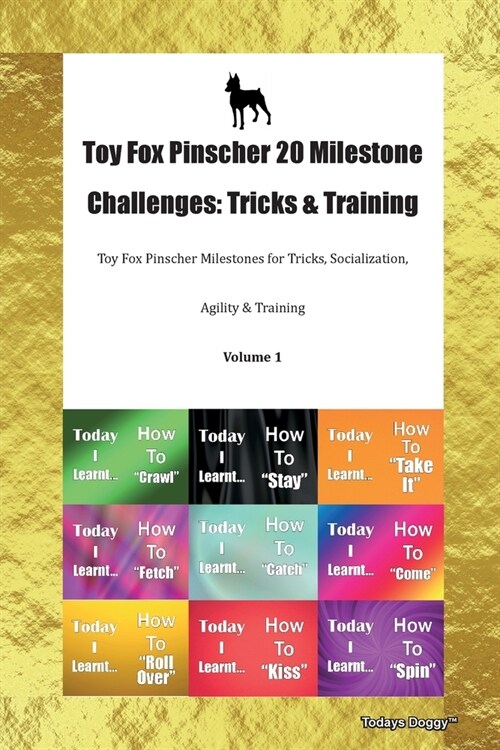 Toy Fox Pinscher 20 Milestone Challenges : Tricks & Training Toy Fox Pinscher Milestones for Tricks, Socialization, Agility & Training Volume 1 (Paperback)