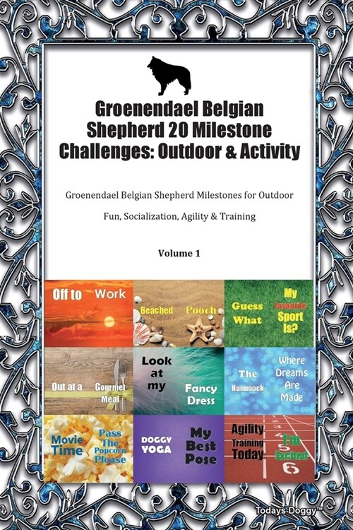 Groenendael Belgian Shepherd 20 Milestone Challenges : Outdoor & Activity Groenendael Belgian Shepherd Milestones for Outdoor Fun, Socialization, Agil (Paperback)