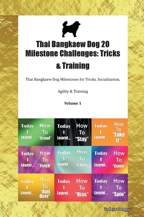 Thai Bangkaew Dog 20 Milestone Challenges : Tricks & Training Thai Bangkaew Dog Milestones for Tricks, Socialization, Agility & Training Volume 1 (Paperback)