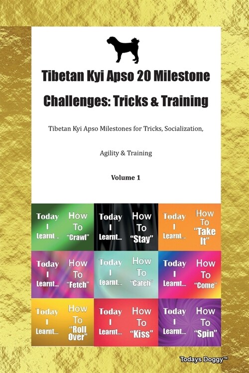 Tibetan Kyi Apso 20 Milestone Challenges : Tricks & Training Tibetan Kyi Apso Milestones for Tricks, Socialization, Agility & Training Volume 1 (Paperback)