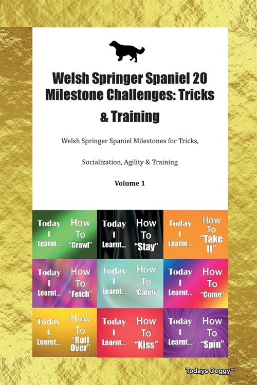 Welsh Springer Spaniel 20 Milestone Challenges : Tricks & Training Welsh Springer Spaniel Milestones for Tricks, Socialization, Agility & Training Vol (Paperback)