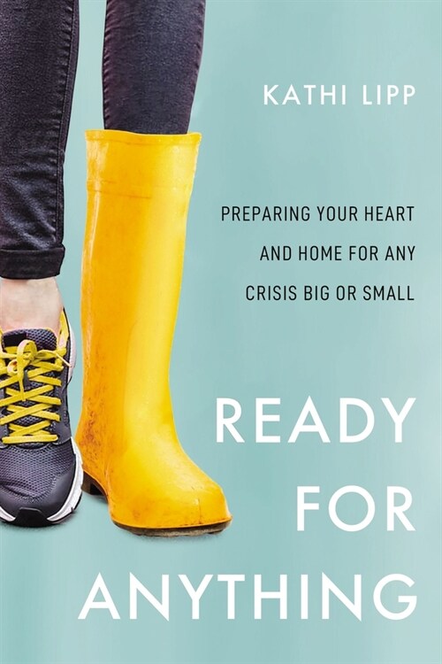 Ready for Anything: Preparing Your Heart and Home for Any Crisis Big or Small (Paperback)