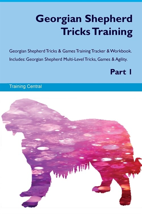 Georgian Shepherd Tricks Training Georgian Shepherd Tricks & Games Training Tracker & Workbook. Includes : Georgian Shepherd Multi-Level Tricks, Games (Paperback)