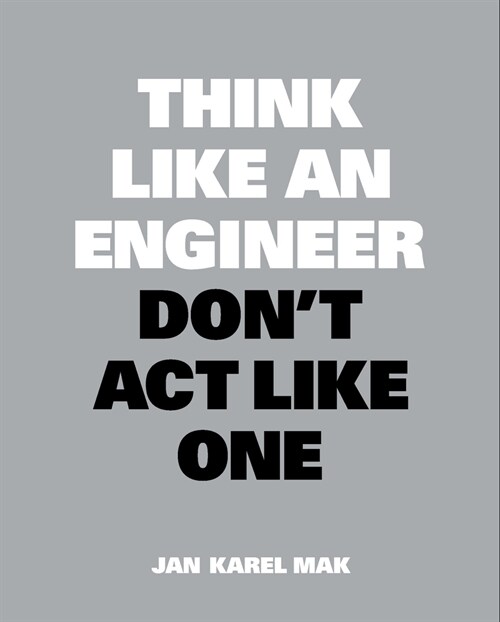 Think Like an Engineer, Dont Act Like One (Paperback)