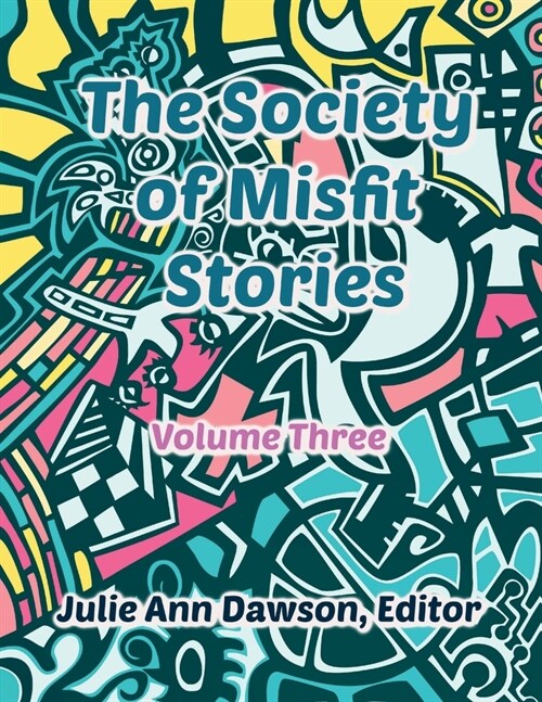 The Society of Misfit Stories: Volume 3 (Paperback, 3, Volume)