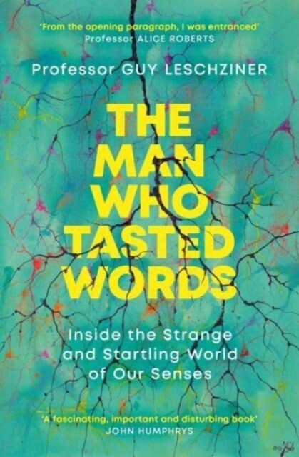 The Man Who Tasted Words : Inside the Strange and Startling World of Our Senses (Paperback)