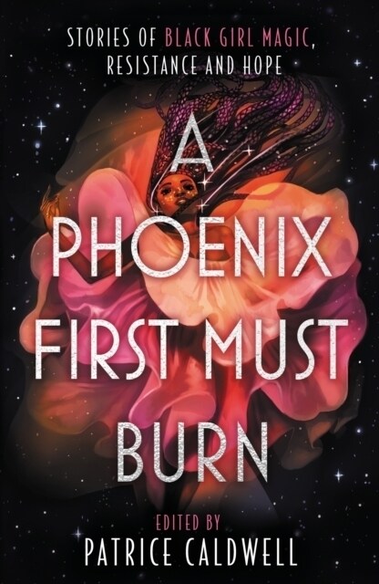 A Phoenix First Must Burn : Stories of Black Girl Magic, Resistance and Hope (Paperback)