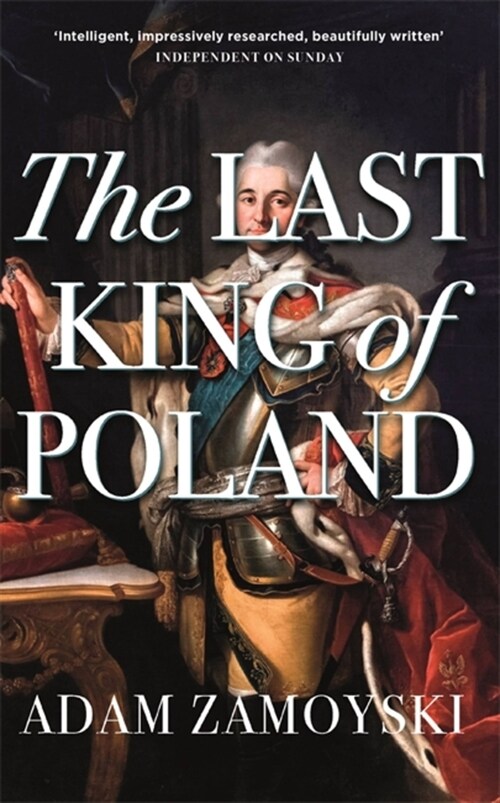 The Last King Of Poland : One of the most important, romantic and dynamic figures of European history (Paperback)