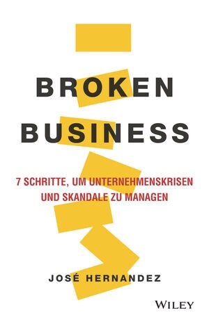 Broken Business : 7 Schritte, um Unternehmenskrisen und Skandale zu managen (Hardcover)