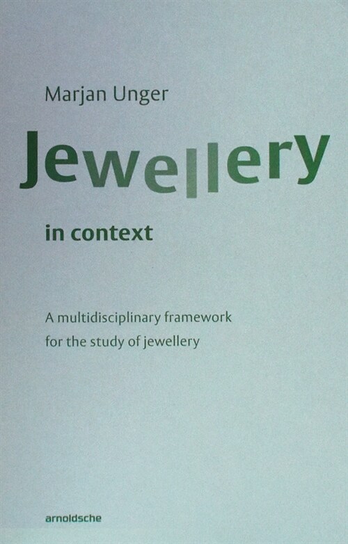 Jewellery in Context: A Multidisciplinary Framework for the Study of Jewellery (Paperback)