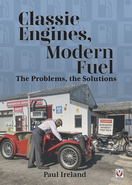 Classic Engines, Modern Fuel : The Problems, the Solutions (Paperback)