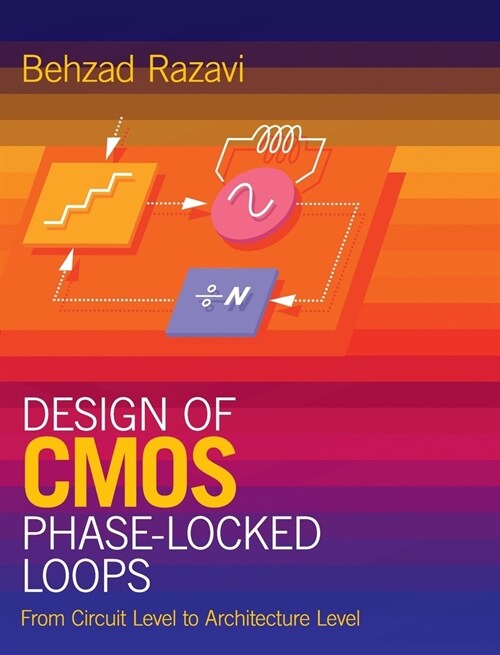 Design of CMOS Phase-Locked Loops : From Circuit Level to Architecture Level (Hardcover)