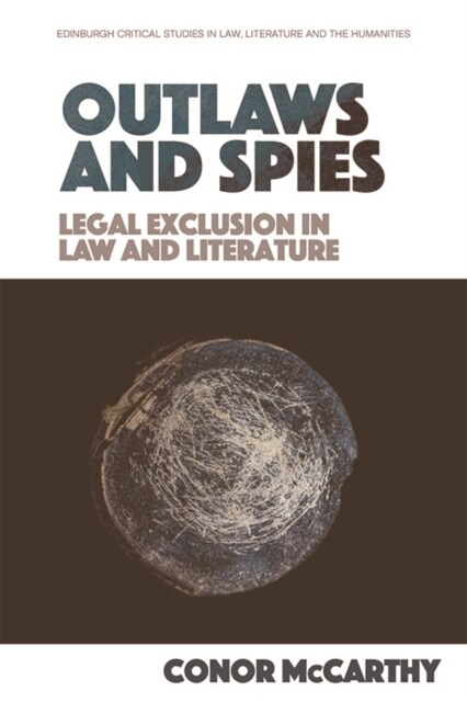 Outlaws and Spies : Legal Exclusion in Law and Literature (Hardcover)