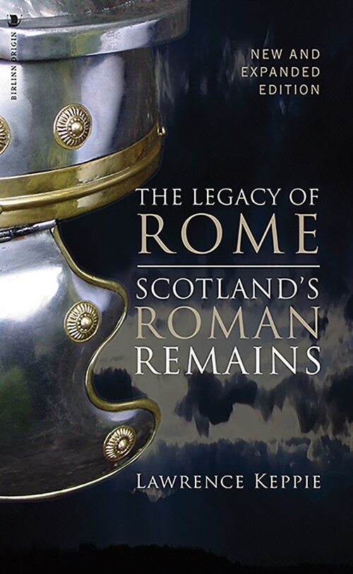 The Legacy of Rome : Scotlands Roman Remains (Paperback)