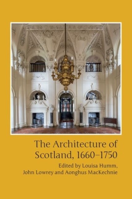 The Architecture of Scotland, 1660-1750 (Hardcover)