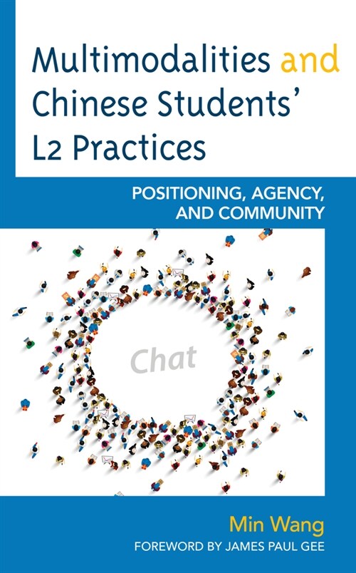 Multimodalities and Chinese Students L2 Practices: Positioning, Agency, and Community (Hardcover)