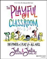 The Playful Classroom: The Power of Play for All Ages (Paperback)