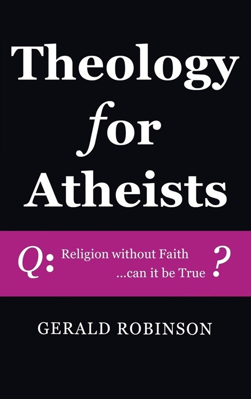Theology for Atheists (Hardcover)