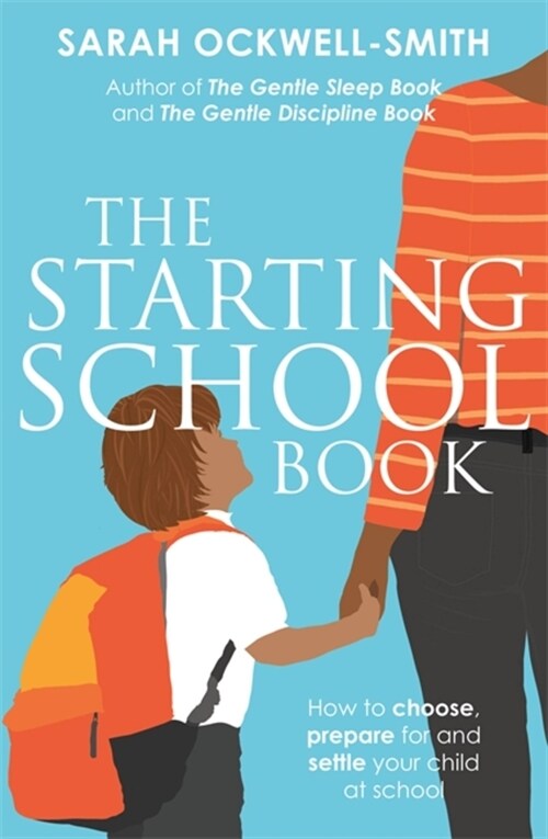 The Starting School Book : How to choose, prepare for and settle your child at school (Paperback)