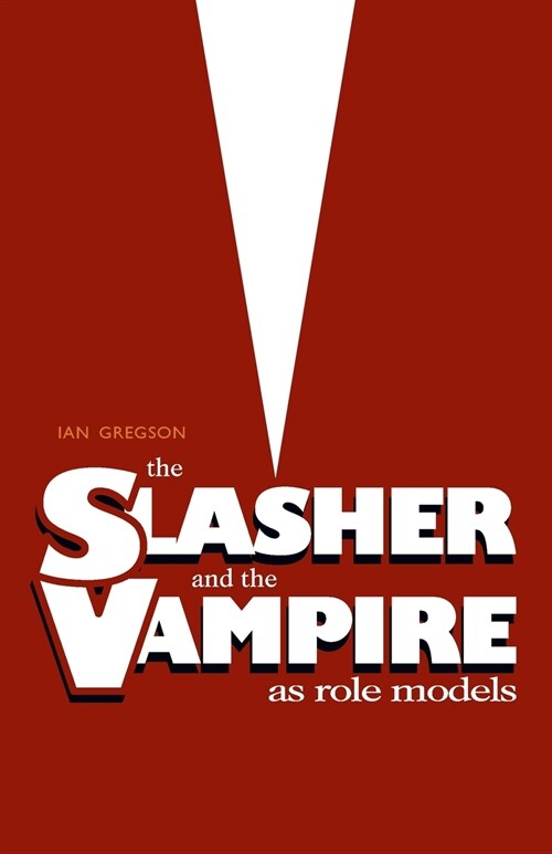 The Slasher and the Vampire as Role Models (Paperback)