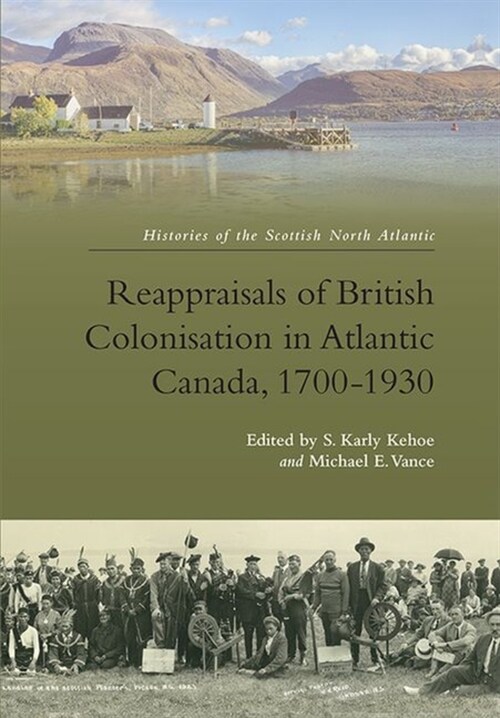 Reappraisals of British Colonisation in Atlantic Canada, 1700-1930 (Hardcover)