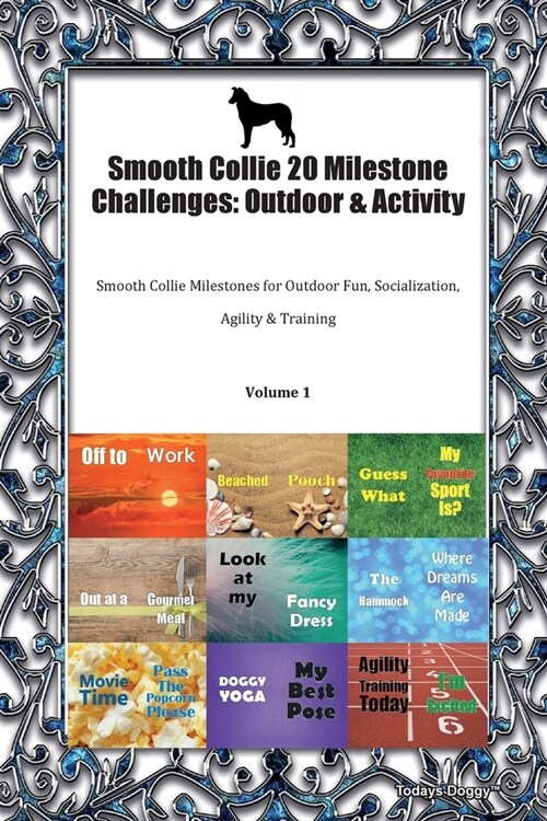 Smooth Collie 20 Milestone Challenges : Outdoor & Activity Smooth Collie Milestones for Outdoor Fun, Socialization, Agility & Training Volume 1 (Paperback)