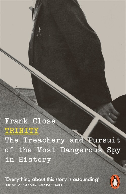 Trinity : The Treachery and Pursuit of the Most Dangerous Spy in History (Paperback)