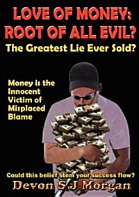 Love of Money: Root of All Evil? (Paperback)