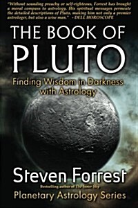 The Book of Pluto: Turning Darkness to Wisdom with Astrology (Paperback, 2, Revised)